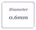 0.6mm Diameter