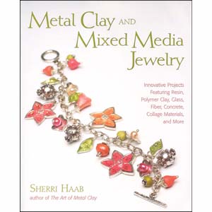 Metal Clay and Mixed Media Jewellery - Sherri Haab