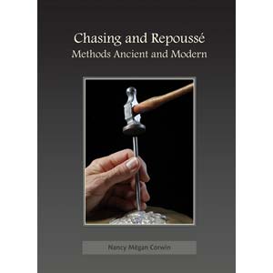 Chasing and Repoussé - Methods Ancient and Modern - Nancy Megan Corwin